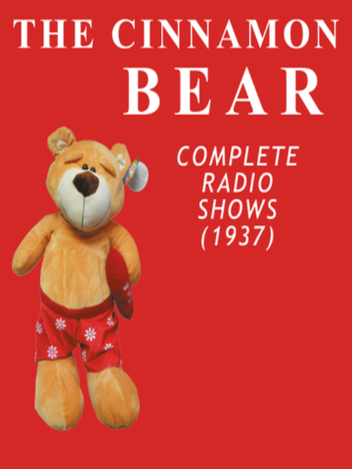 Title details for The Cinnamon Bear--Complete Radio Shows (1937) by Barbara Jean Wong - Available